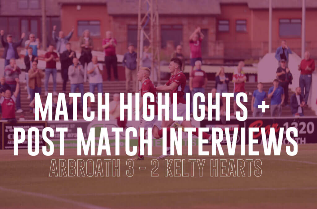 Arbroath 3 2 Kelty Hearts Match Highlights and Interviews Arbroath FC